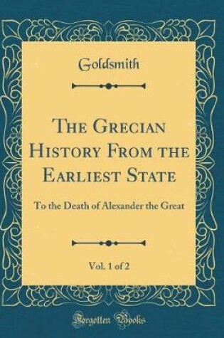 Cover of The Grecian History from the Earliest State, Vol. 1 of 2