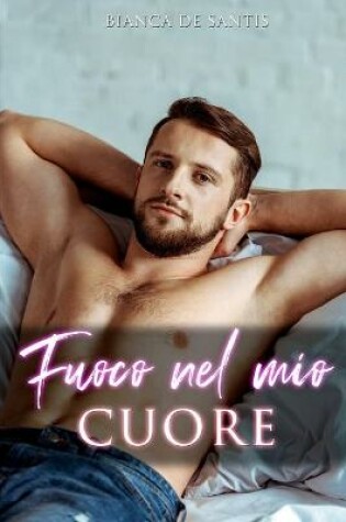 Cover of Fuoco nel mio Cuore