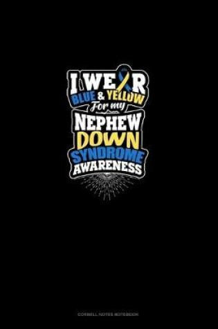 Cover of I Wear Blue And Yellow For My Nephew Down Syndrome Awareness