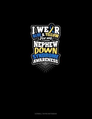 Book cover for I Wear Blue And Yellow For My Nephew Down Syndrome Awareness