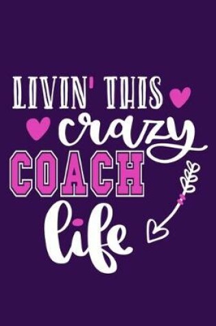 Cover of Livin' This Crazy Coach Life
