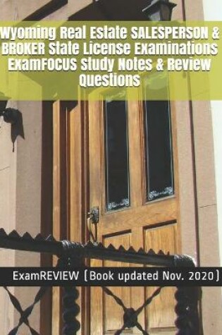 Cover of Wyoming Real Estate SALESPERSON & BROKER State License Examinations ExamFOCUS Study Notes & Review Questions