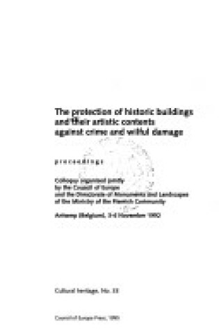 Cover of The Protection of Historic Buildings and Their Artistic Content Against Wilful Crime and Damage
