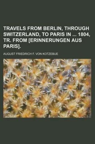 Cover of Travels from Berlin, Through Switzerland, to Paris in 1804, Tr. from [Erinnerungen Aus Paris].
