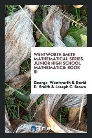 Cover of Wentworth Smith Mathematical Series. Junior High School Mathematics