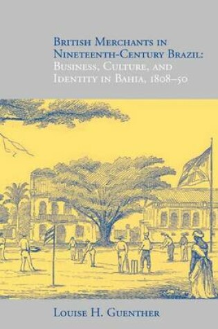 Cover of British Merchants in Nineteenth-century Brazil