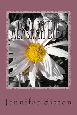 Book cover for Love In The Alaskan Bush