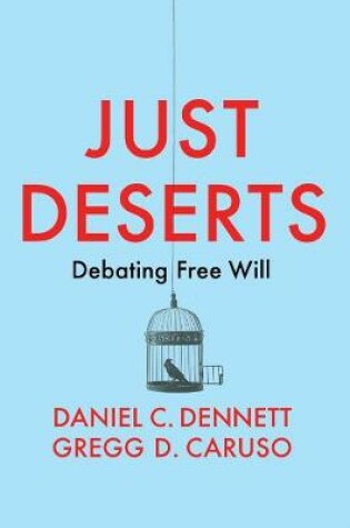 Cover of Just Deserts - Debating Free Will