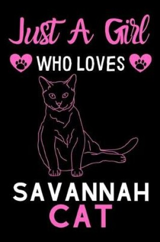 Cover of Just a girl who loves Savannah Cat