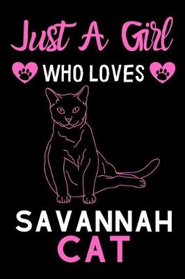 Book cover for Just a girl who loves Savannah Cat