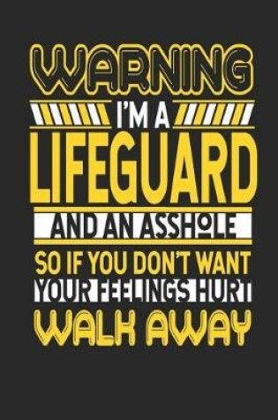 Cover of Warning I'm a Lifeguard and an Asshole So If You Don't Want Your Feelings Hurt Walk Away