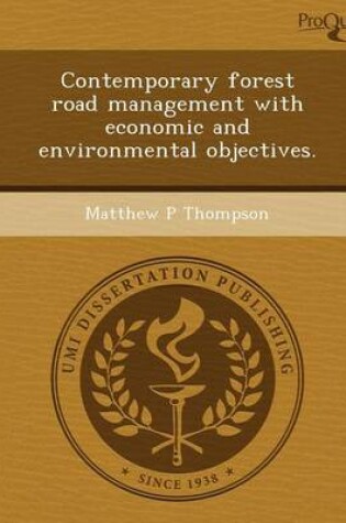 Cover of Contemporary Forest Road Management with Economic and Environmental Objectives