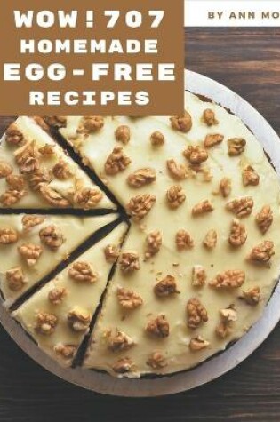 Cover of Wow! 707 Homemade Egg-Free Recipes