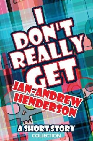 Cover of I Don't Really Get Jan-Andrew Henderson