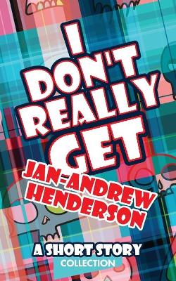 Book cover for I Don't Really Get Jan-Andrew Henderson