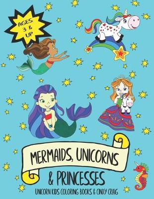 Book cover for Mermaids, Unicorns & Princesses