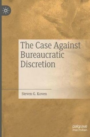 Cover of The Case Against Bureaucratic Discretion