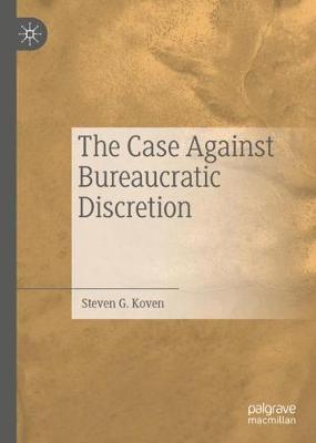 Book cover for The Case Against Bureaucratic Discretion