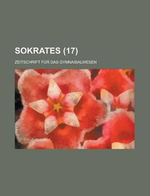 Book cover for Sokrates; Zeitschrift Fur Das Gymnasialwesen (17)