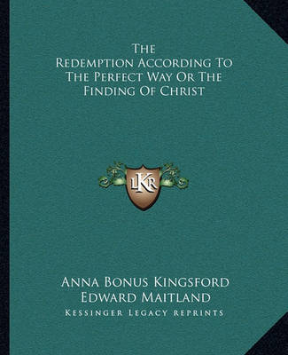 Book cover for The Redemption According to the Perfect Way or the Finding of Christ