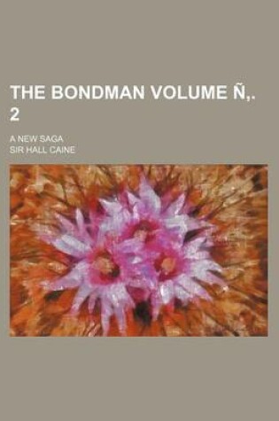 Cover of The Bondman Volume N . 2; A New Saga