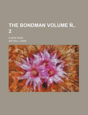 Book cover for The Bondman Volume N . 2; A New Saga