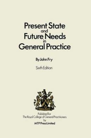 Cover of Present State and Future Needs in General Practice