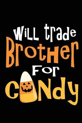 Book cover for Will Trade Brother For Candy