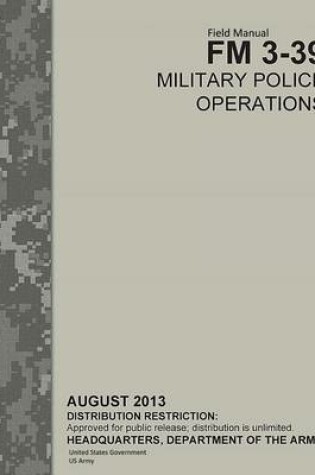 Cover of Field Manual FM 3-39 Military Police Operations August 2013