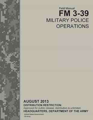 Cover of Field Manual FM 3-39 Military Police Operations August 2013