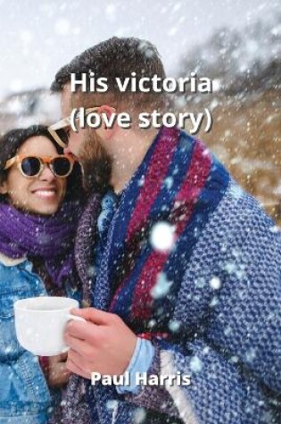 Cover of His victoria (love story)
