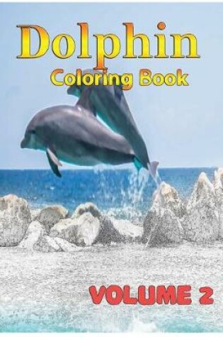 Cover of Dolphin Coloring Books Vol. 2 for Relaxation Meditation Blessing