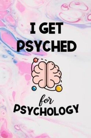 Cover of I Get Psyched For Psychology