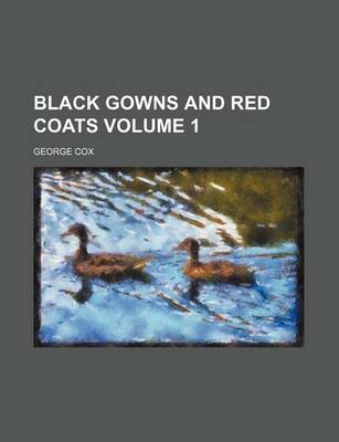 Book cover for Black Gowns and Red Coats Volume 1