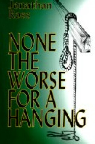 Cover of None the Worse for a Hanging