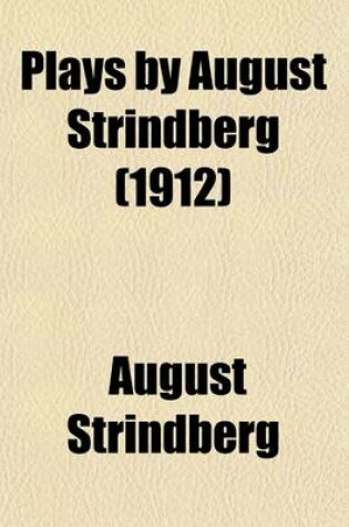 Cover of Plays by August Strindberg (Volume 1); First Series the Dream Play, the Link, the Dance of Death, Part I, the Dance of Death