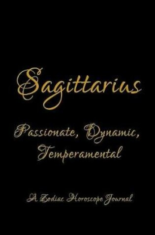 Cover of Sagittarius - Passionate, Dynamic, Temperamental; A Zodiac Horoscope Journal