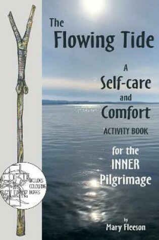 Cover of The Flowing Tide - A Self-care and Comfort Activity Book for the Inner Pilgrimage