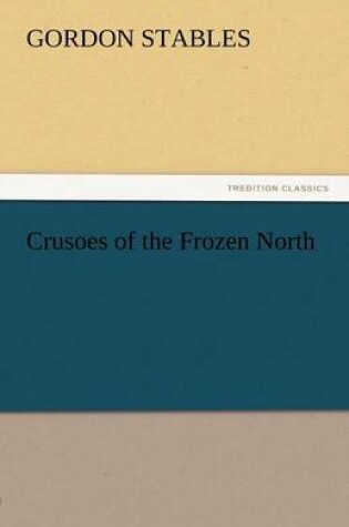 Cover of Crusoes of the Frozen North