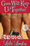 Book cover for Guns Will Keep Us Together