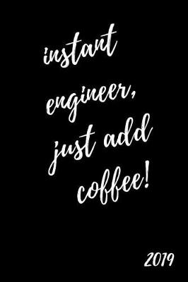Book cover for Instant Engineer, Just Add Coffee 2019