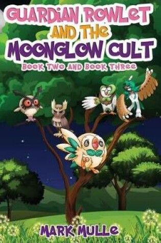 Cover of Guardian Rowlet and the Moonglow Cult, Book Two and Book Three (an Unofficial Pokemon Go Diary Book for Kids Ages 6 - 12 (Preteen)