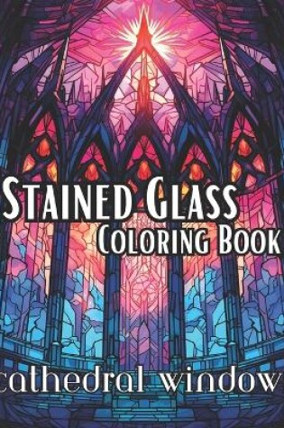 Cover of Stained Glass Coloring Book-Cathedral Windows