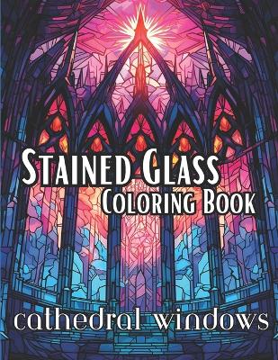 Book cover for Stained Glass Coloring Book-Cathedral Windows