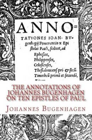 Cover of The Annotations of Johannes Bugenhagen on Ten Epistles of Paul