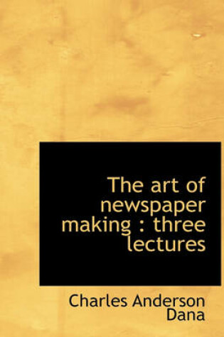 Cover of The Art of Newspaper Making