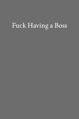 Book cover for Fuck Having a Boss