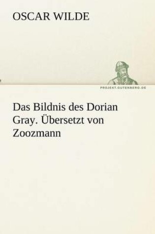 Cover of Das Bildnis des Dorian Gray. �bersetzt von Zoozmann