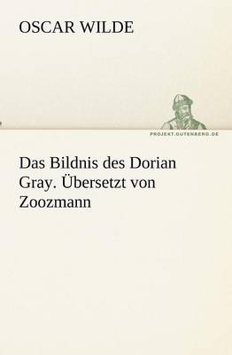 Book cover for Das Bildnis des Dorian Gray. �bersetzt von Zoozmann