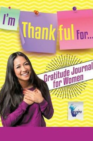 Cover of I'm Thankful For... Gratitude Journal for Women